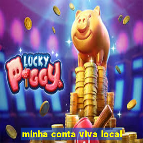 minha conta viva local